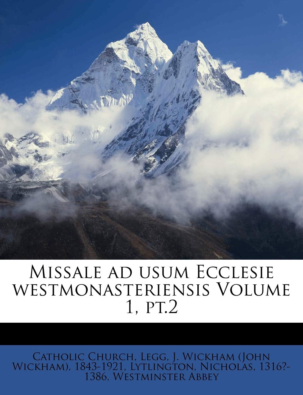 Missale Ad Usum Ecclesie Westmonasteriensis Volume 1 Pt 2 Latin Edition Church Catholic 1316 1386 Lytlington Nicholas Legg J Wickham John Wickham 1843 19 Amazon Com Books