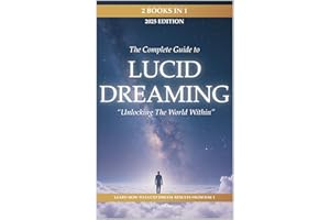 Lucid Dreaming: Unlocking the World Within: 2 Books in 1: A Guide on How to Lucid Dream: Learn to Take Control Today with a G