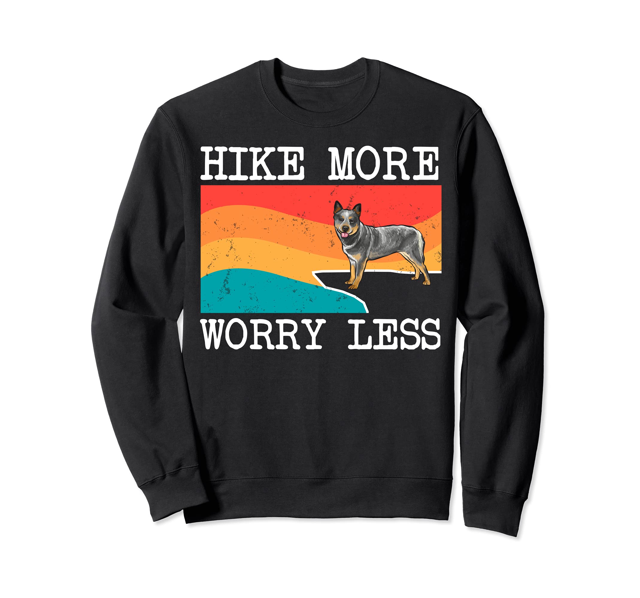 Hike More Worry Less Australian Cattle Dog Graphic Hiking Sweatshirt