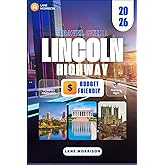 Lincoln Highway Travel Guide 2026: Explore America’s First Cross-Country Road: Scenic Stops, Historic Towns, Hidden Gems, and Expert Itineraries for the Ultimate Coast-to-Coast Adventure