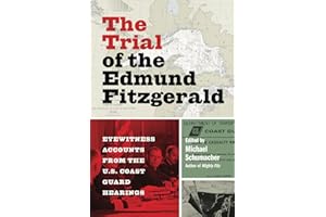The Trial of the Edmund Fitzgerald: Eyewitness Accounts from the U.S. Coast Guard Hearings