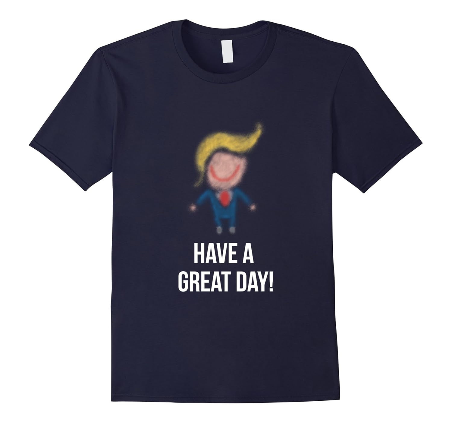 Have A Great Day Happy President Trump T Shirt-ANZ