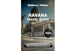 Havana Travel Guide 2026: Your Ultimate Companion: Discover Hidden Gems, Embrace Local Culture, and Experience Unforgettable 