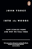 Into The Woods: How Stories Work and Why We Tell Them