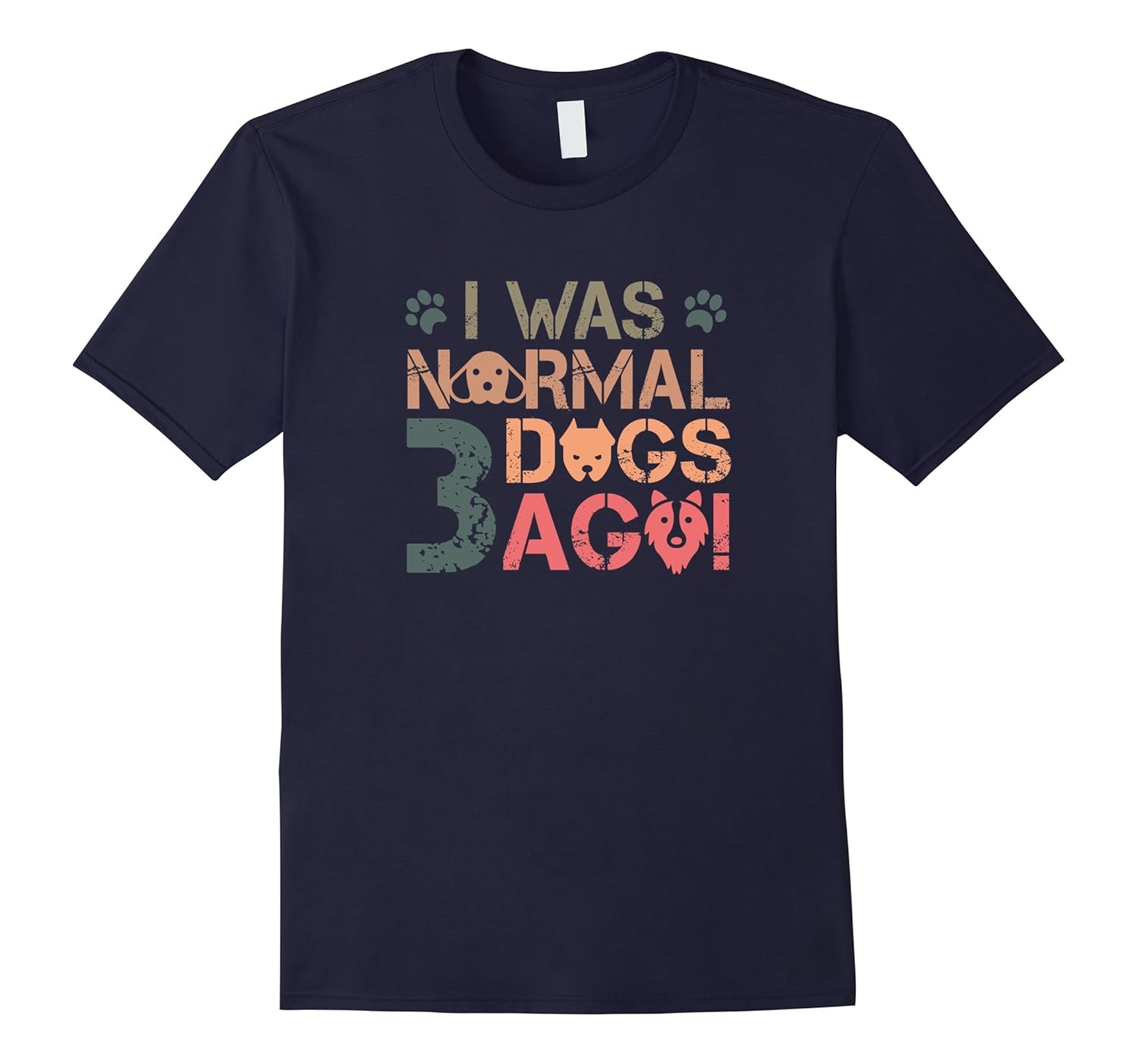 I Was Normal Three Dogs Ago - Cute Dog Owner Shirt-ANZ