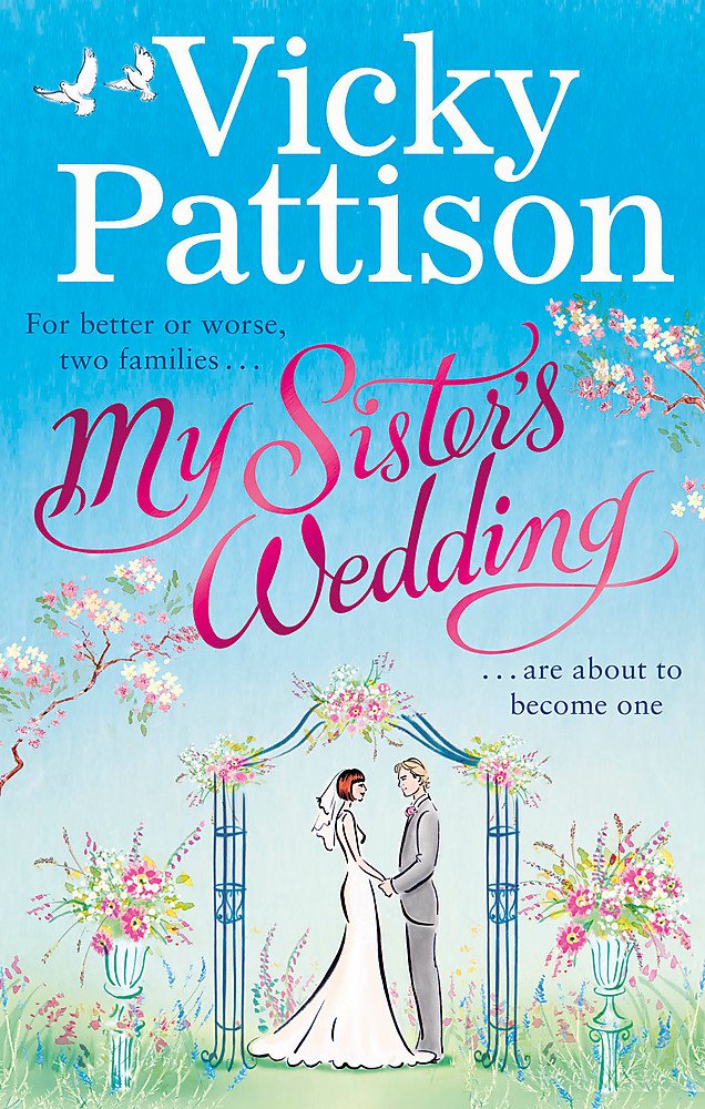 My Sister S Wedding For Better Or Worse Two Families Are About To Become One Pattison Vicky 9780751565522 Amazon Com Books