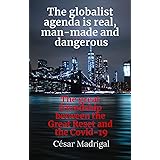The globalist agenda is real, man-made and dangerous: The great friendship between the Great Reset and the Covid-19 (The glob