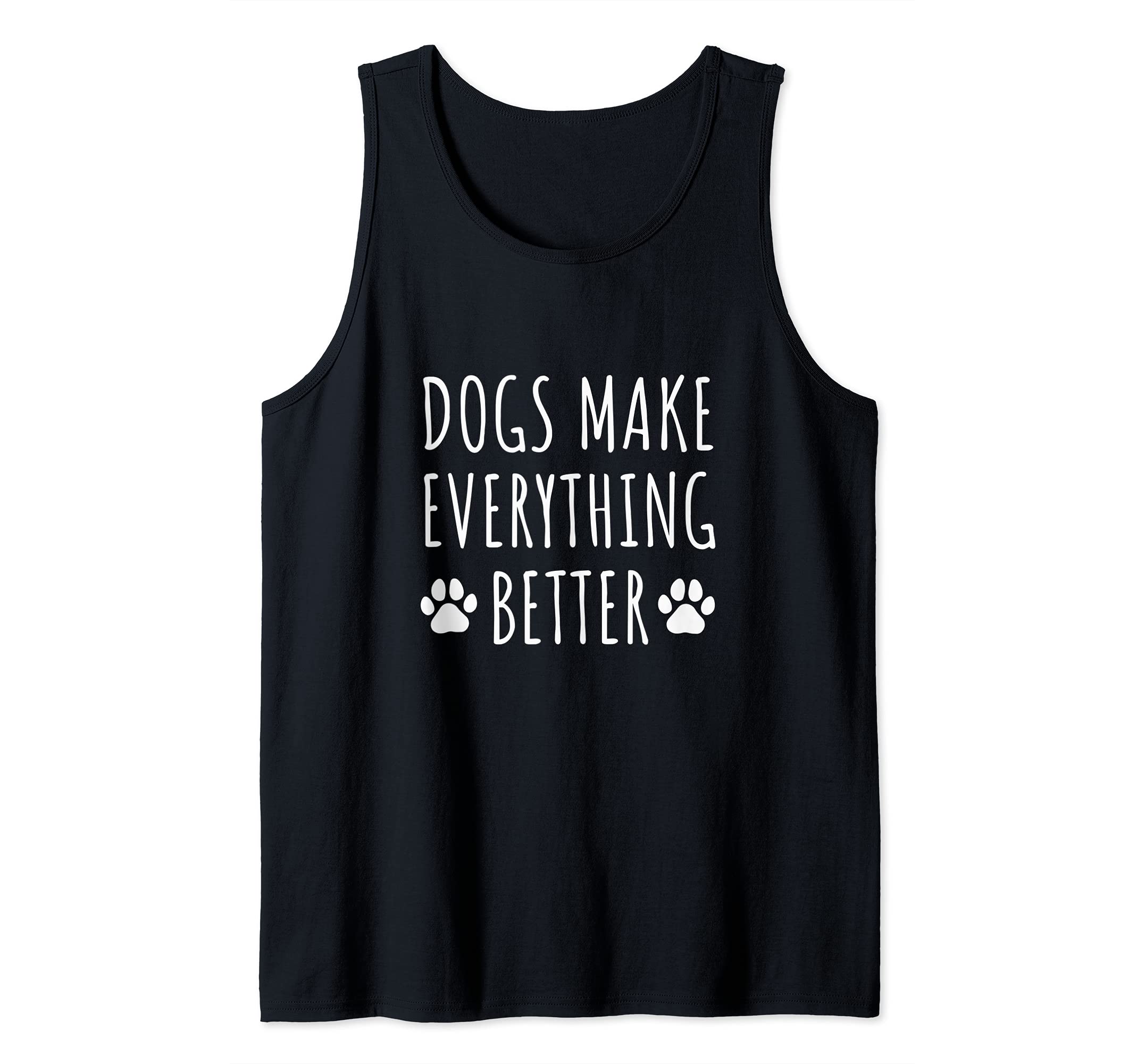 Dogs Make Everything Better - Paws Dog Owners Tank Top