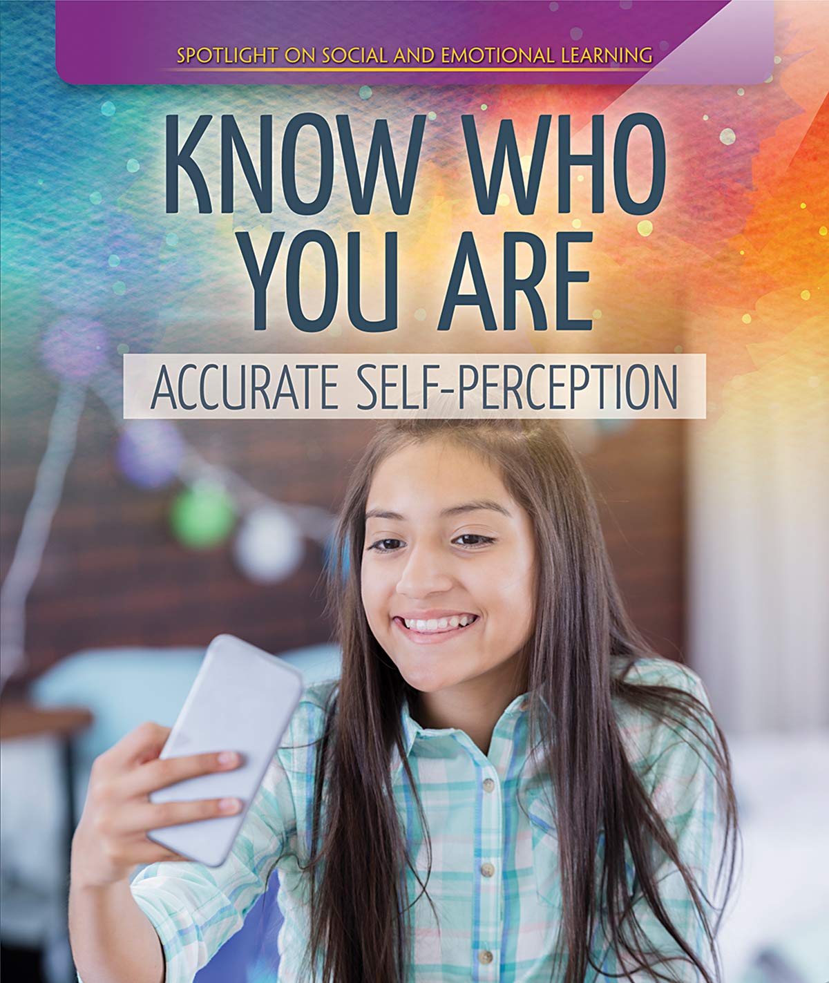 Amazon Com Know Who You Are Accurate Self Perception Spotlight On Social And Emotional Learning 9781725302075 Bard Mariel Books