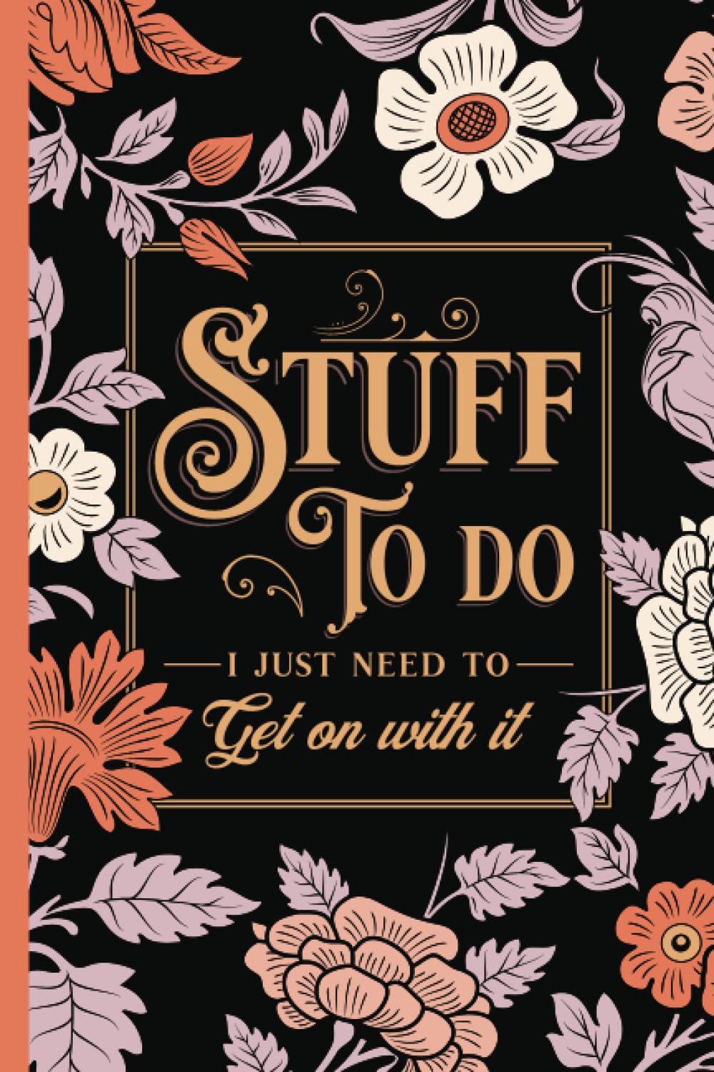 To Do List Notebook: Stuff To Do - Vintage Floral Botanical planner & journal. Ideal for Home, School, College or Work.