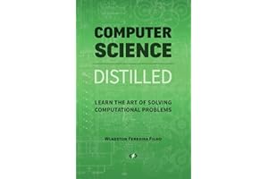 Computer Science Distilled: Learn the Art of Solving Computational Problems