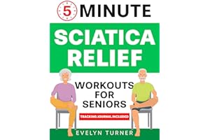 5-Minute Sciatica Relief Workouts for Seniors: Your 4-Week Journey to Alleviate Chronic Pain. Low-Impact Illustrated Exercise