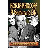 Boris Karloff: A Gentleman's Life: A Gentleman's Life