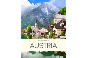 Picture Book of Austria: Experience Austria, with the Capital Vienna, Beautiful Mountains & Mature, Hallstatt, Innsbruck, Salzburg and Much More – with High Quality Photos (Travel Coffee Table Books)