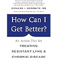 How Can I Get Better?: An Action Plan for Treating Resistant Lyme & Chronic Disease