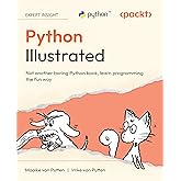 Python Illustrated: Not another boring Python book, learn programming the fun way