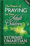 Power of Praying for Your Adult Children: He Knows You, He Hears You, He Sees You