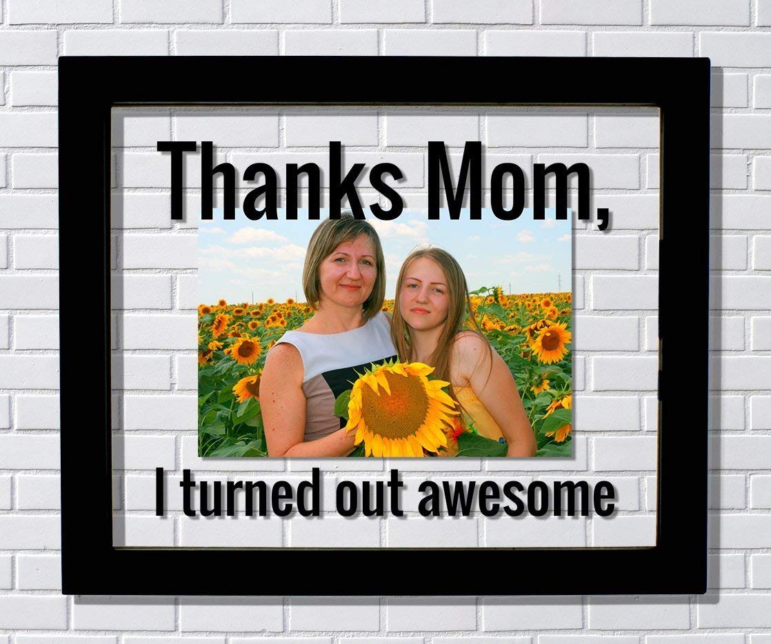 Thanks Mom Frame Floating Frame I turned out awesome