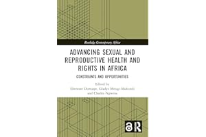 Advancing Sexual and Reproductive Health and Rights in Africa: Constraints and Opportunities (Routledge Contemporary Africa)