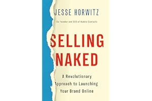 Selling Naked: A Revolutionary Approach to Launching Your Brand Online