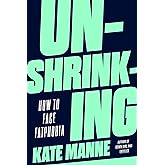 Unshrinking: How to Face Fatphobia