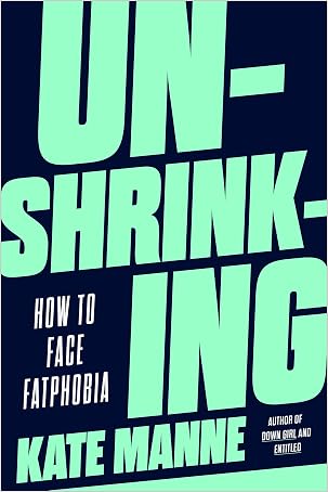 Unshrinking PDF Download Unshrinking: How to Face Fatphobia Kate Manne - Free ...