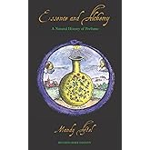 Essence and Alchemy: A Natural History of Perfume