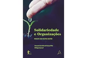 Solidariedade e organizações: pensar uma outra organização (Portuguese Edition)