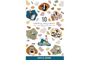 10 conseils infaillibles pour une faillite assurée (French Edition)