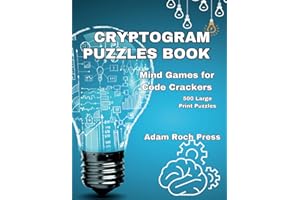 Cryptograms Puzzle Books for Adults: 500 Large Print Cryptoquotes and Cryptoquips – Inspirational, Humorous, Romantic, and More Thought-Provoking Puzzles to Sharpen Your Mind