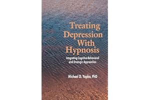 Treating Depression With Hypnosis: Integrating Cognitive-Behavioral and Strategic Approaches