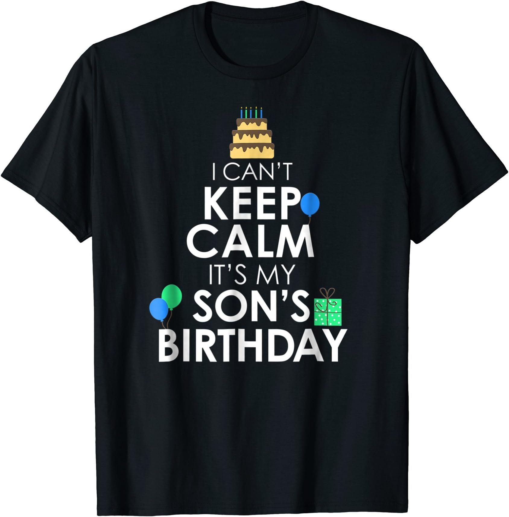 I Can't Keep Calm It's My Son's Birthday T Shirt