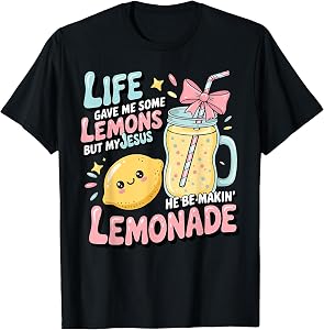 Life Gave Me Some Lemons But Jesus He Be Makin' Lemonade T-Shirt