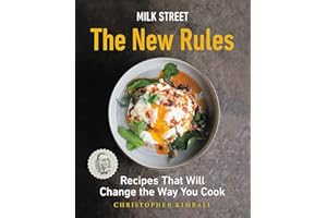 Milk Street: The New Rules: Recipes That Will Change the Way You Cook