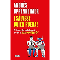 ¡Sálvese quien pueda!: El futuro del trabajo en la era de la automatización (Spanish Edition) book cover