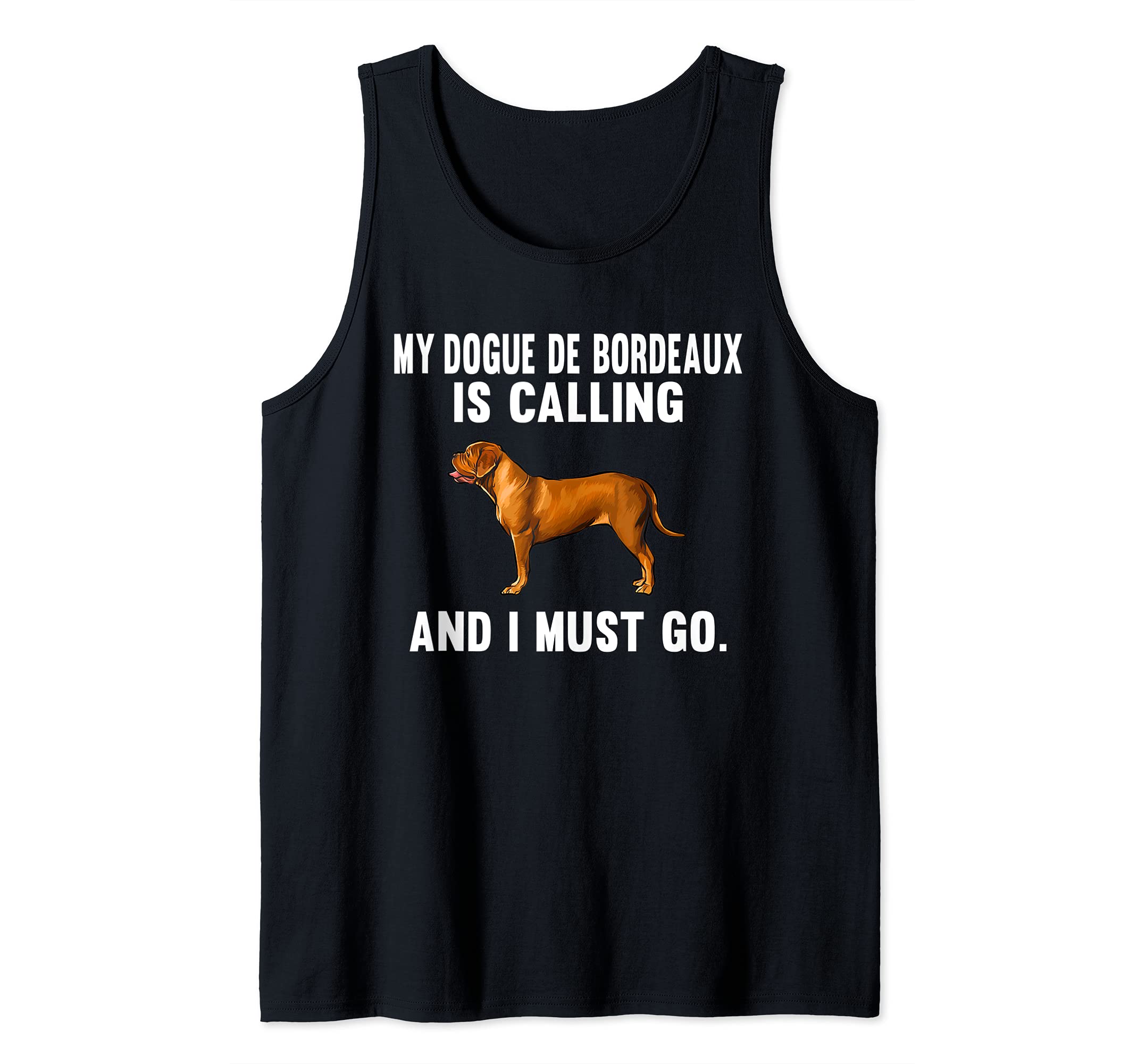 Funny My Dogues de Bordeaux Is Calling And I Must Go Dog Tank Top