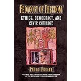 Pedagogy of Freedom: Ethics, Democracy, and Civic Courage (Critical Perspectives Series: A Book Series Dedicated to Paulo Fre