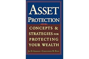 Asset Protection: Concepts and Strategies for Protecting Your Wealth
