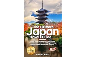 THE ULTIMATE JAPAN TRAVEL GUIDE: DISCOVER HIDDEN GEMS, EAT LIKE A LOCAL, AND SAVE BIG WITH SMART TIPS AND BUDGET FRIENDLY EXP