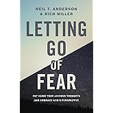 Letting Go of Fear: Put Aside Your Anxious Thoughts and Embrace God's Perspective