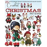 Crochet Christmas Patterns: 25 Festive Crochet Projects to Brighten Your Holiday Season