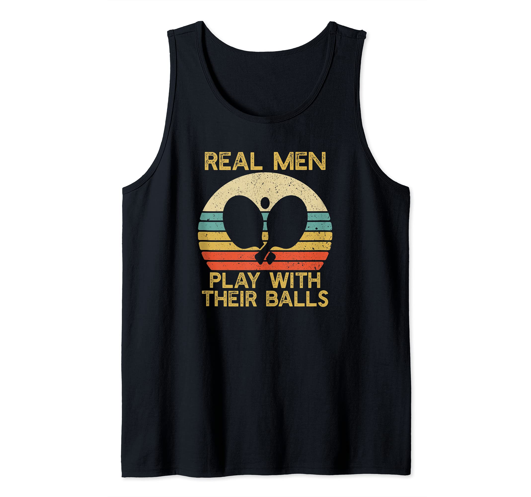 Mens Real Men Play With Their Balls Ping Pong | Table Tennis Tank Top