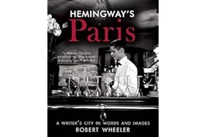 Hemingway's Paris: A Writer's City in Words and Images