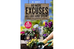 NO MORE EXCUSES - GET OUT AND GROW: RAISED-BED GARDENING EXPLAINED PLUS 5 SECRETS TO SUPERCHARGE ANY GARDEN
