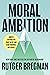 Moral Ambition: Stop Wasting Your Talent and Start Making a Difference book cover