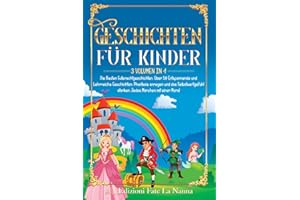 GESCHICHTEN FÜR KINDER: 3 Volumen in 1 Die Besten Gutenachtgeschichten. Über 50 Entspannende und Lehrreiche Geschichten: Phantasie anregen und das ... Märchen mit einer Moral (German Edition)