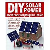 DIY Solar Power: How To Power Everything From The Sun