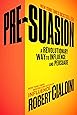 Pre-Suasion: A Revolutionary Way to Influence and Persuade