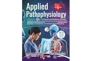 Applied Pathophysiology For Nurses and Healthcare Students: The Complete Visual Learning System to Master Disease Mechanisms 