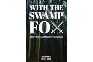 With the Swamp Fox (Illustrated): A Story of General Marion's Young Spies